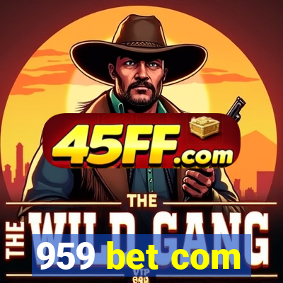 959 bet com